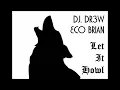 Download Lagu DJ. DR3W + ECO-BRIAN - Let It Howl