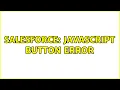 Salesforce Javascript button error