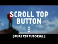Scroll Top Button Pure CSS Tutorial webIQ