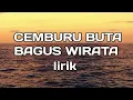 Download Lagu CEMBURU BUTA - BAGUS WIRATA (OFFICIAL VIDEO LIRIK BY ARTA RMX OFFICIAL)