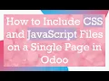 How to Include CSS and JavaScript Files on a Single Page in Odoo