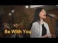 Download Lagu Be With You | Lyrics Available (Caption) | #intimateworship Cover