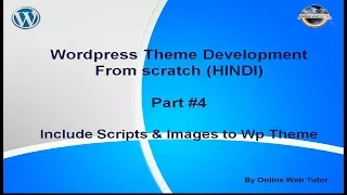 Wordpress Theme Development tutorial from scratch Part 4 Include Scripts and Images to wordpress