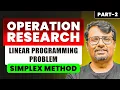 Operation Research Simplex Method PART - 2 Linear Programming