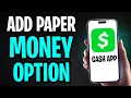 How to Add Paper Money Option to Cash App Why Is Cash App Not Showing Paper Money