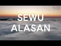 Lagu SEWU ALASAN - Denik Armila ||  Emboh Keneng Paran Wong Tuwek Gok Sing Ngrestui || Video Lirik