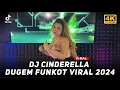 DJ CINDERELLA X DJ DUGEM VIRAL TIKTOK FYP 2024 X DJ REMIX PALING DICARI 2024