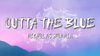 Nicholas Bonnin Outta The Blue Official Lyric Video  Nicholas Bonnin Outta The Blue Official Lyric Video