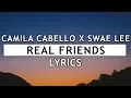 Download Lagu Camila Cabello - Real Friends (Lyrics) ft. Swae Lee