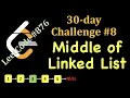 LeetCode 30 day Challenge Day 8 Middle of the Linked List 8 April 2020