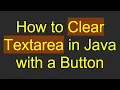 How to Clear Textarea in Java with a Button