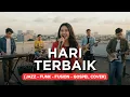 Lagu HARI TERBAIK | LOJ Worship | JAZZ-FUNK-FUSION-GOSPEL COVER