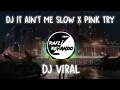 Lagu DJ IT AIN'T ME SLOW X PINK TRY 🎵🎶 || DJ TIKTOK TERBARU 🔥💃