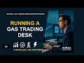 Module 1 - Running a Gas Trading Desk Chapters 1-12