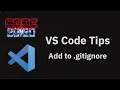 VS Code tips Add a file to the gitignore