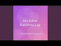 Download Lagu Aku Bukan Rumahmu Lagi