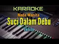 Download Lagu SUCI DALAM DEBU / KARAOKE NADA WANITA (Iklim)