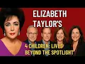 Elizabeth Taylor s 4 Children Lives Beyond the Spotlight
