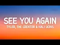Download Lagu Tyler The Creator - See You Again (Lyrics) ft. Kali Uchis