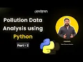34 Project - EDA on Pollution Dataset using Python Part