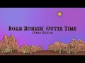 Lukas Nelson - Born Runnin' Outta Time (Lyrics)
