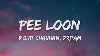 pee loon lyrics once upon a time in mumbai mohit chauhan pritam emraan hashmi prachi desai