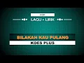 Download Lagu Bilakah Kau Pulang Koes Plus Lirik