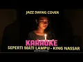 KARAOKE - Seperti Mati Lampu – King Nassar | Jazz-Swing Cover by Safira