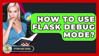 How To Use Flask Debug Mode - Python Code School