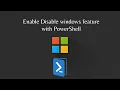 Enable Disable Windows features with PowerShell