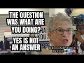 The Question Was What Are You Doing Yes Is Not An Answer
