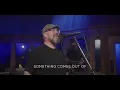Big Daddy Weave I Know A Name with Hannah Kerr - Live Sessions