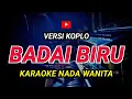 Download Lagu BADAI BIRU - KARAOKE Nada Wanita || Versi Koplo ( Itje Trisnawati )