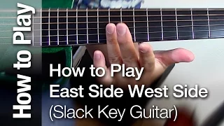 How to play East Side West Side in Hawaiian Slack Key Guitar Taro Patch or Open G tuning Ki ho alu
