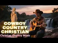 Lagu Worship Country Gospel - Christian Country Music, Relaxing Country Christian, Cowboy Christian Music