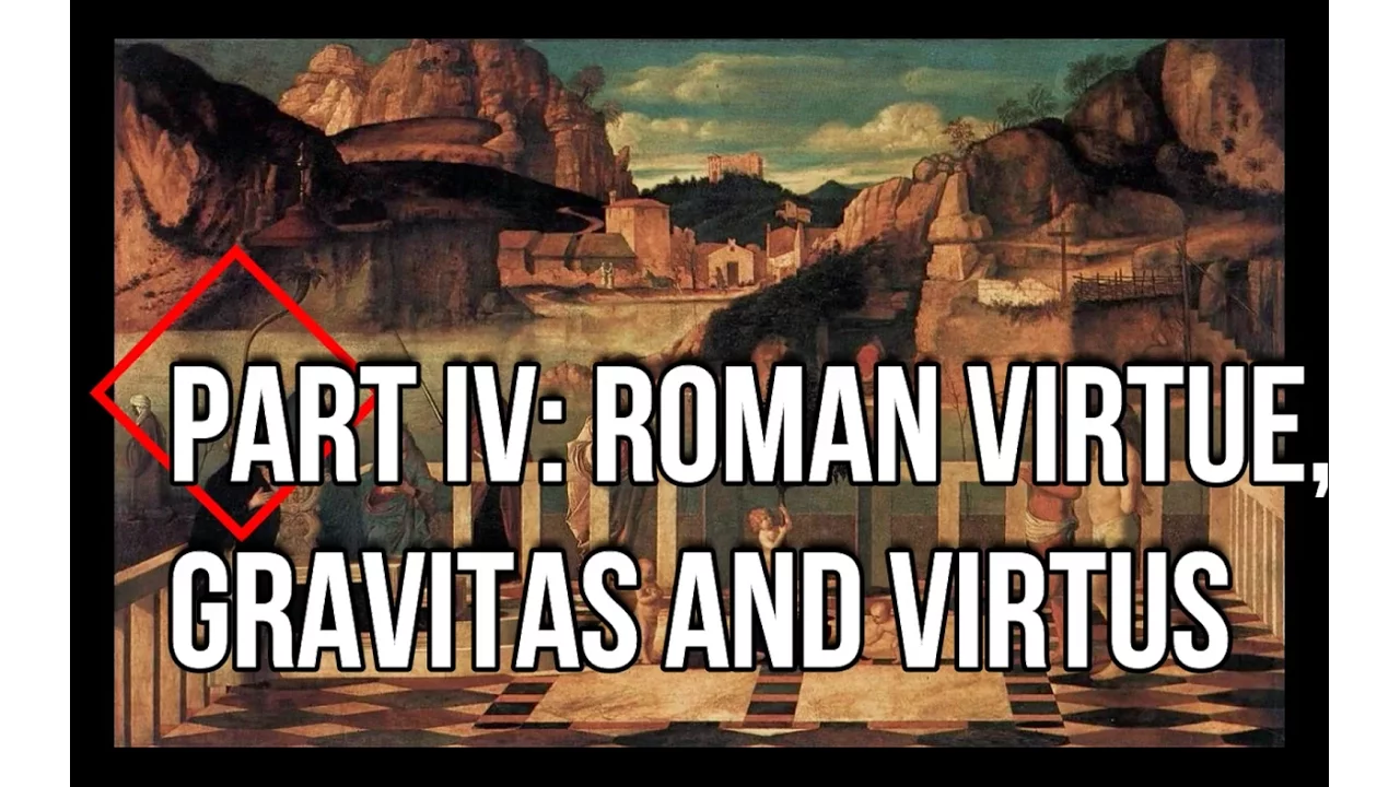 Highlights From History Part IV: Two of the Virtues of the Romans, Gravitas and Virtus