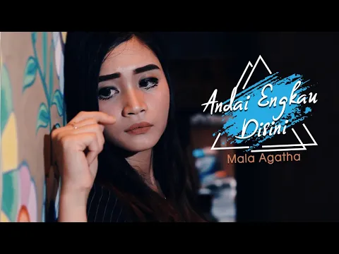 Download MP3 Mala Agatha - Andai Engkau Disini (Official Music Video)