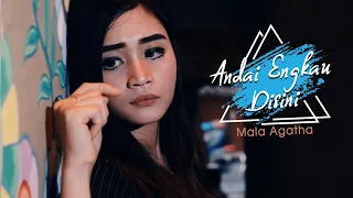 mala agatha andai engkau disini official music video 