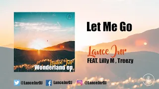 lance jnr feat lilly m treezy let me go official audio 