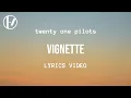 Download Lagu twenty one pilots - Vignette (Lyrics)