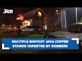 BREAKING Five Bigfoot Java locations targeted by robbers
