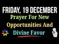 Lagu 💖Prayer For New Opportunities, Open Doors \u0026 Divine Favor | God Is Making A Way | December 19, Friday