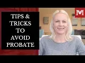 Tips and Tricks to Avoid Probate - Things you can do to help in avoiding the Probate process