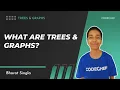 1 What are Trees Graphs Trees Graphs Bharat Singla