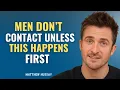 Download Lagu Men Don't Contact Unless THIS Happens First | Matthew Hussey