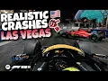F1 REALISTIC CRASHES LAS VEGAS!