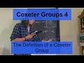 Coxeter Groups 4 The Definition of a Coxeter Group