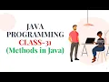 JAVA PROGRAMMING CLASS-31 Methods in Java