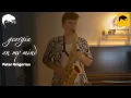 Download Lagu Peter Grigorian - Georgia on my mind (Ray Charles) | Saxophone cover