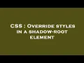 CSS Override styles in a shadow-root element